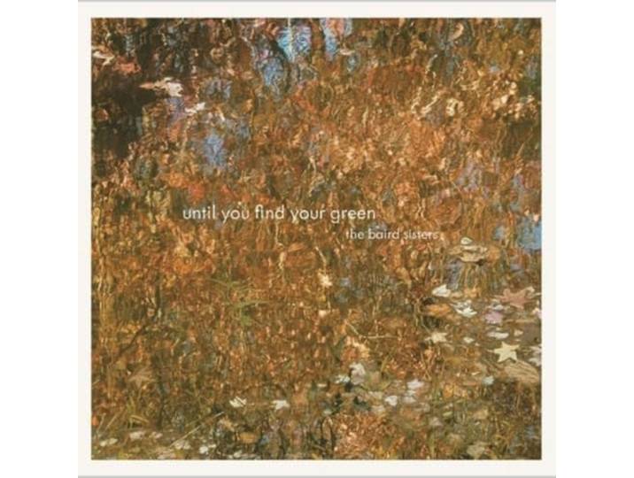Baird Sisters - Until You Find Your Green
