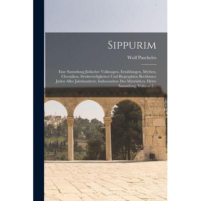 Sippurim: Eine Sammlung Jüdischer Volkssagen, Erzählungen, Mythen, Chroniken, Denkwürdigkeiten Und Biographien Berühmter Juden A, Taschenbuch von Wolf