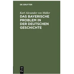 Müller:Das bayerische Problem in der de, Fachbücher von Karl Alexander von Müller