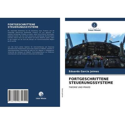 Fortgeschrittene Steuerungssysteme, Taschenbuch von Eduardo Garcia Jaimes, Verlag Unser Wissen, 978-620-2-83174-1