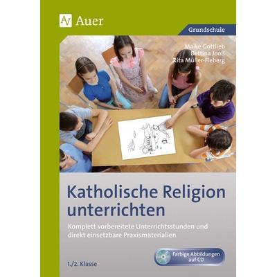 Katholische Religion unterrichten, Klasse 1/2, Set von Maike Gottlieb,Bettina Jooss,Rita Müller-Fieberg, Auer Verlag in der AAP Lehrerwelt GmbH,