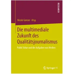 Die multimediale Zukunft des Qualitätsjournalismus, Fachbücher von Nicole Gonser