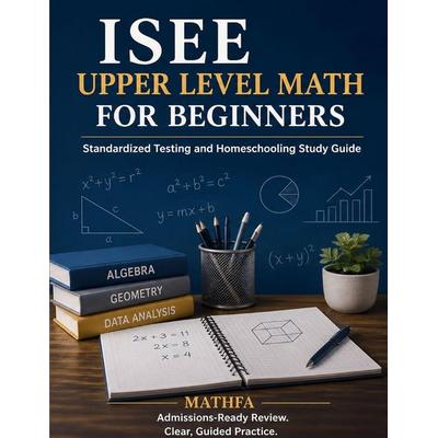 ISEE Upper Level Math for Beginners, Taschenbuch von Hamid Eslamian, Mathfa, 978-1-63620-888-6