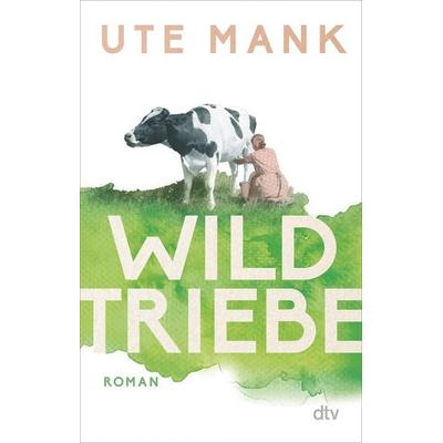 Wildtriebe, Taschenbuch von Ute Mank, dtv, 978-3-423-22037-8