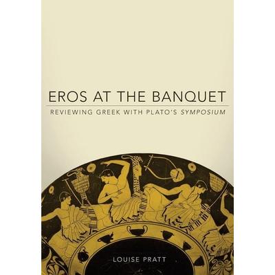 Eros at the Banquet, Taschenbuch von Louise Pratt, University Of Oklahoma Press, 978-0-8061-4142-8