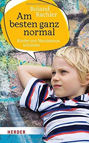 Roland Kachler - Am besten ganz normal: Kinder vor Narzissmus schützen - Preis vom 15.10.2026 23:06:25 h