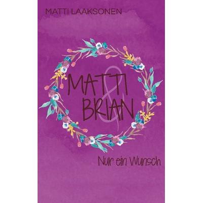 Matti & Brian 8: Nur ein Wunsch, Taschenbuch von Matti Laaksonen, BoD – Books on Demand