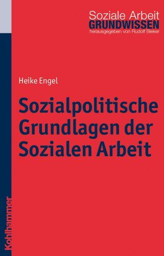 Heike Engel - Sozialpolitische Grundlagen der Sozialen Arbeit (Grundwissen Soziale Arbeit) - Preis vom 13.10.2026 11:25:28 h