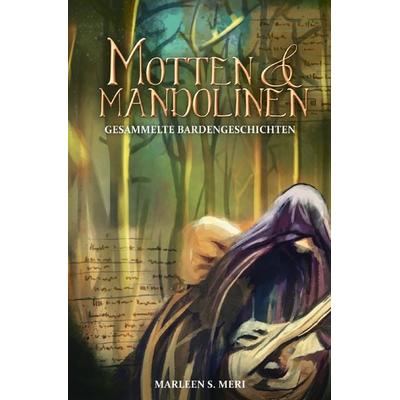 Lieder der Wälder Universum / Motten und Mandolinen, Taschenbuch von Marleen S. Meri, Epubli, 978-3-7549-6185-8