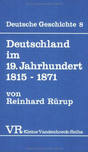 Reinhard Rürup - Deutsche Geschichte. Taschenbuchausgabe: Deutsche Geschichte: Deutschland im 19. Jahrhundert. 1815 - 1871.: Bd 8 (Kleine Vandenhoeck Reihe) - Preis vom 09.10.2026 07:28:09 h