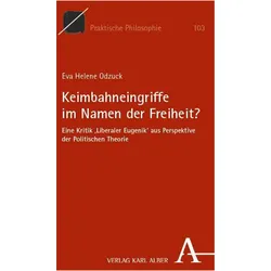 Keimbahneingriffe im Namen der Freiheit?, Sachbücher von Eva Helene Odzuck