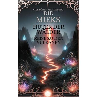 Die Mieks Hüter Der Wälder, Gebundene Ausgabe von Nils-Sören Middelberg, BoD – Books on Demand, 978-3-7583-6633-8