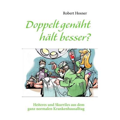 Doppelt genäht hält besser?, Taschenbuch von Robert Hosner, BoD – Books on Demand, 978-3-8423-7976-3