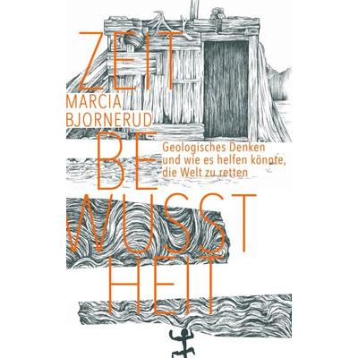 Zeitbewusstheit, Gebundene Ausgabe von Marcia Bjornerud, Matthes & Seitz, 978-3-95757-923-2