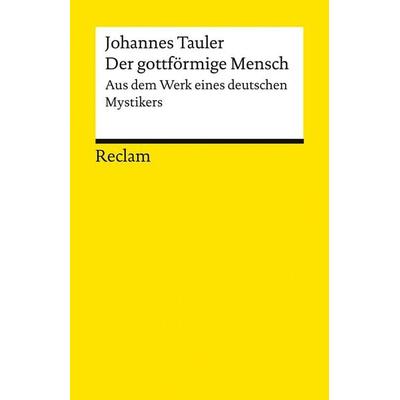 Der gottförmige Mensch. Aus dem Werk eines deutschen Mystikers, Taschenbuch von Johannes Tauler, Reclam, Philipp, 978-3-15-014749-8