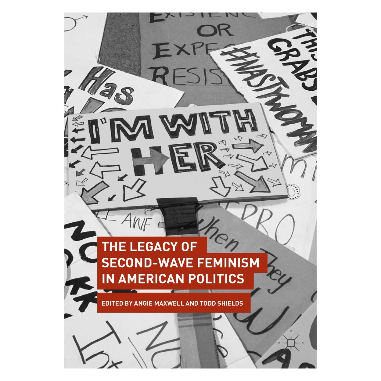Springer The Legacy of Second-Wave Feminism in A (Englisch, Hardcover, Angie Maxwell, Todd Shields) (9783319621166)