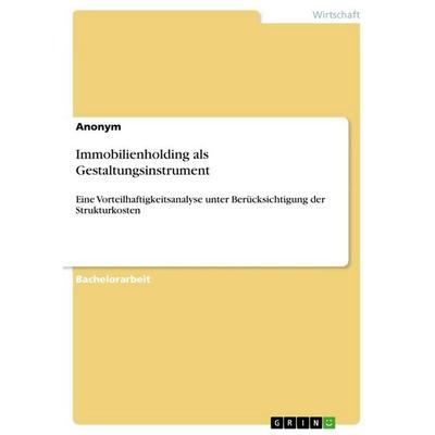 Immobilienholding als Gestaltungsinstrument, Taschenbuch von Anonymous, GRIN, 978-3-346-75536-0