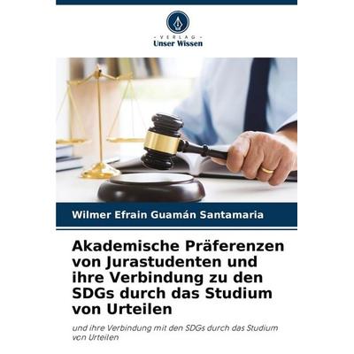 Akademische Präferenzen von Jurastudenten und ihre Verbindung zu den SDGs durch das Studium von Urteilen, Taschenbuch von Wilmer Efrain Guamán