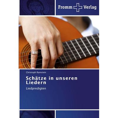 Schätze in unseren Liedern, Taschenbuch von Christoph Ramstein, Fromm Verlag, 978-3-8416-0243-5