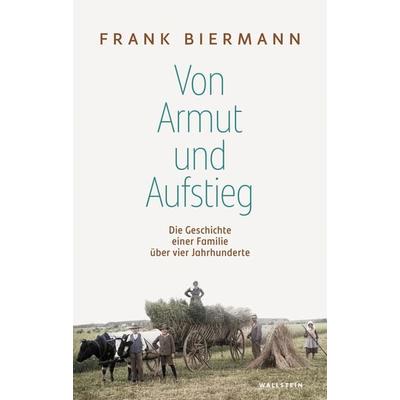 Von Armut und Aufstieg, Gebundene Ausgabe von Frank Biermann, Wallstein Erfolgstitel - Belletristik und Sachbuch, 978-3-8353-5886-7