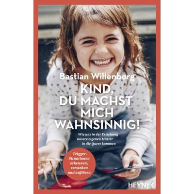 Kind, du machst mich wahnsinnig!, Taschenbuch von Bastian Willenborg,Claus Peter Simon, Heyne, 978-3-453-60595-4
