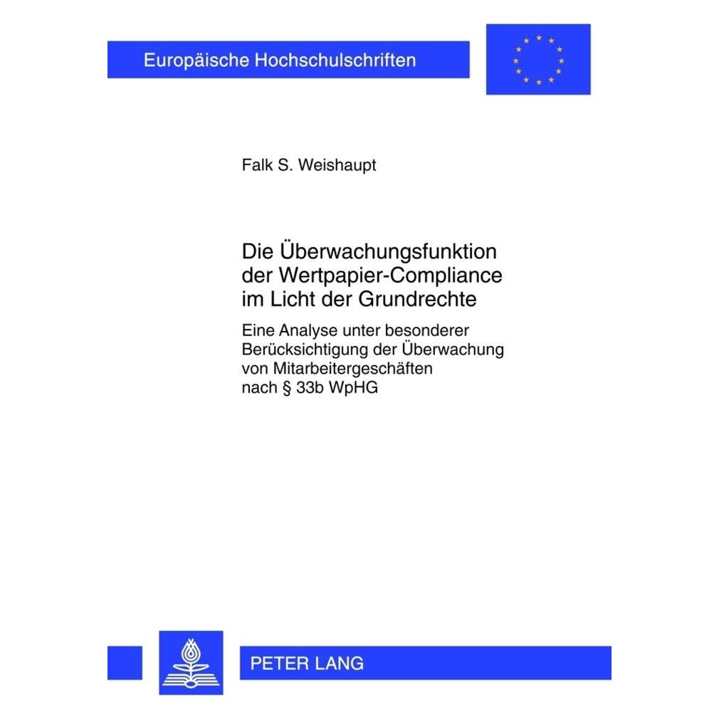 Peter Lang Die Überwachungsfunktion der Wertpapier-Compliance im Licht der Grundrechte (Deutsch, Softcover, Falk Weishaupt) (56026117)