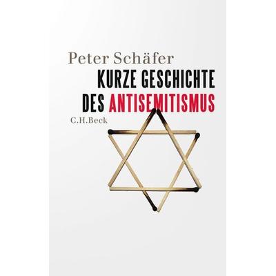 Kurze Geschichte des Antisemitismus, Gebundene Ausgabe von Peter Schäfer, C.H. Beck, 978-3-406-75578-1