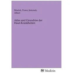 Atlas und Grundriss der Haut-Krankheiten, Ratgeber von Franz Jesionek, Albert Mracek