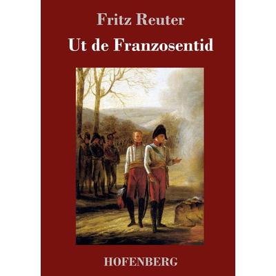 Ut de Franzosentid, Gebundene Ausgabe von Fritz Reuter, Hofenberg, 978-3-7437-1546-2
