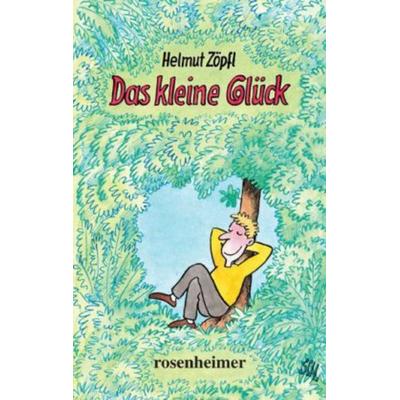 Zoepfl, H: kleine Glueck, Gebundene Ausgabe von Helmut Zöpfl, Rosenheimer Verlagshaus