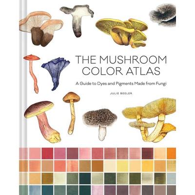 The Mushroom Color Atlas, Gebundene Ausgabe von Julie Beeler, Abrams & Chronicle Books, 978-1-79722-845-7