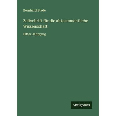 Zeitschrift für die alttestamentliche Wissenschaft, Taschenbuch von Bernhard Stade, Antigonos Verlag, 978-3-563-30274-3