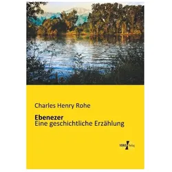 Ebenezer, Belletristik von Charles Henry Rohe