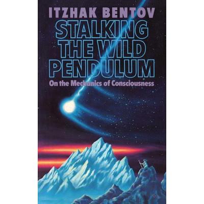 Stalking the Wild Pendulum, Taschenbuch von Itzhak Bentov, Simon + Schuster LLC, 978-0-89281-202-8