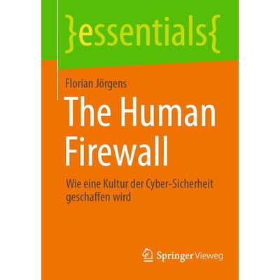 The Human Firewall von Florian Jörgens, Springer Fachmedien Wiesbaden, 978-3-658-42757-3