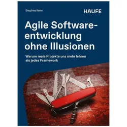 Agile Softwareentwicklung ohne Illusionen, Fachbücher von Siegfried Isele, Siegfried Isele (Dr.)