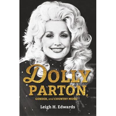 Dolly Parton, Gender, and Country Music, Taschenbuch von Leigh H. Edwards, Indiana University Press, 978-0-253-03155-6