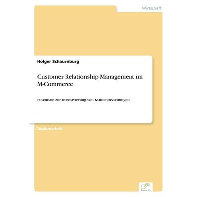 Customer Relationship Management im M-Commerce, Taschenbuch von Holger Schauenburg, GRIN, 978-3-8386-5395-2