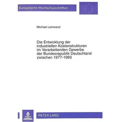 Die Entwicklung der industriellen Kostenstrukturen im Verarbeitenden Gewerbe der Bundesrepublik Deut, Fachbücher von Michael Leinwand