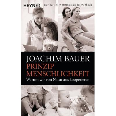 Prinzip Menschlichkeit, Taschenbuch von Joachim Bauer, Heyne, 978-3-453-63003-1