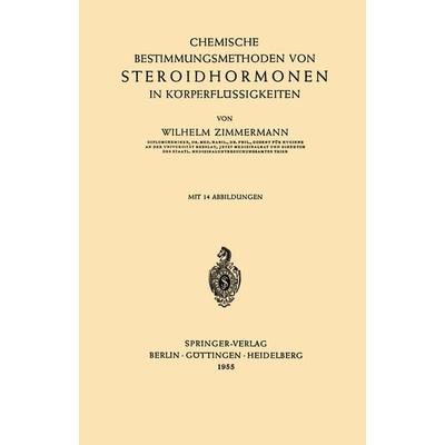 Chemische Bestimmungsmethoden von Steroidhormonen in Körperflüssigkeiten, Taschenbuch von Wilhelm Zimmermann, Springer Berlin, 978-3-540-01980-0
