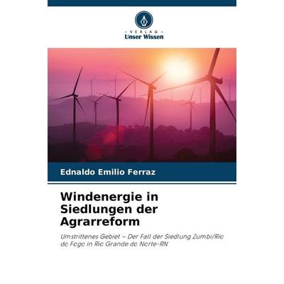 Windenergie in Siedlungen der Agrarreform, Taschenbuch von Ednaldo Emilio Ferraz, Verlag Unser Wissen, 978-620-9-49760-5
