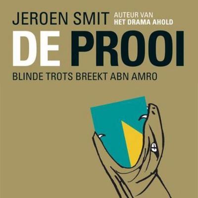 De Prooi: Blinde trots breekt ABN AMRO - Jeroen Smit, Audio, 9789464303049