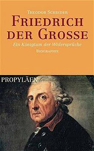 Theodor Schieder - Friedrich der Große: Ein Königtum der Widersprüche. Biographie - Preis vom 30.09.2026 09:01:18 h