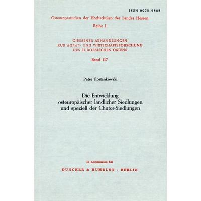 Die Entwicklung osteuropäischer ländlicher Siedlungen und speziell der Chutor-Siedlungen., Taschenbuch von Peter Rostankowski, Duncker & Humblot,