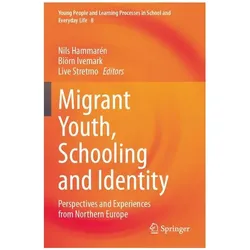 Migrant Youth, Schooling and Identity, Fachbücher von Live Stretmo, Biörn Ivemark, Nils Hammarén