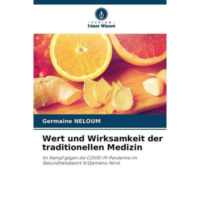 Wert und Wirksamkeit der traditionellen Medizin, Taschenbuch von Germaine NELOUM, Verlag Unser Wissen, 978-620-2-75334-0