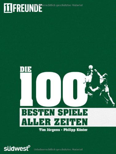 Tim Jürgens - Die 100 besten (Fußball-)Spiele aller Zeiten - Preis vom 09.10.2026 07:28:09 h