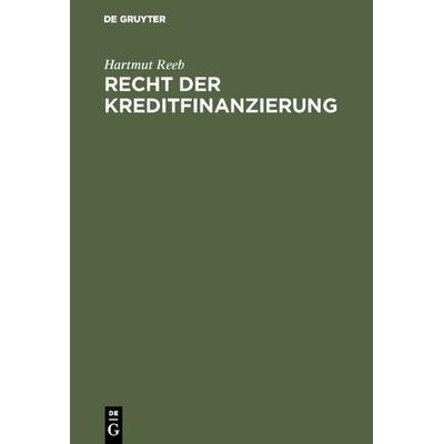 Recht der Kreditfinanzierung, Gebundene Ausgabe von Hartmut Reeb, De Gruyter Oldenbourg, 978-3-486-22530-3