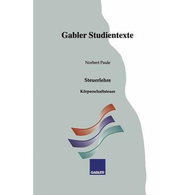 Körperschaftsteuer, Taschenbuch von Norbert Paule, Betriebswirtschaftlicher Verlag Gabler, 978-3-409-92202-9